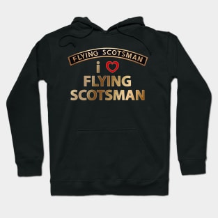 I Love (Heart) Flying Scotsman Hoodie